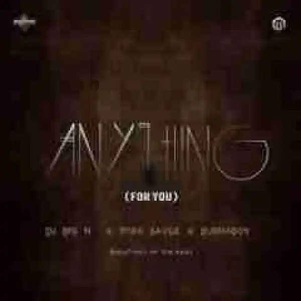 Dj Big N - Anything (For You) Ft. Tiwa Savage & Burna Boy